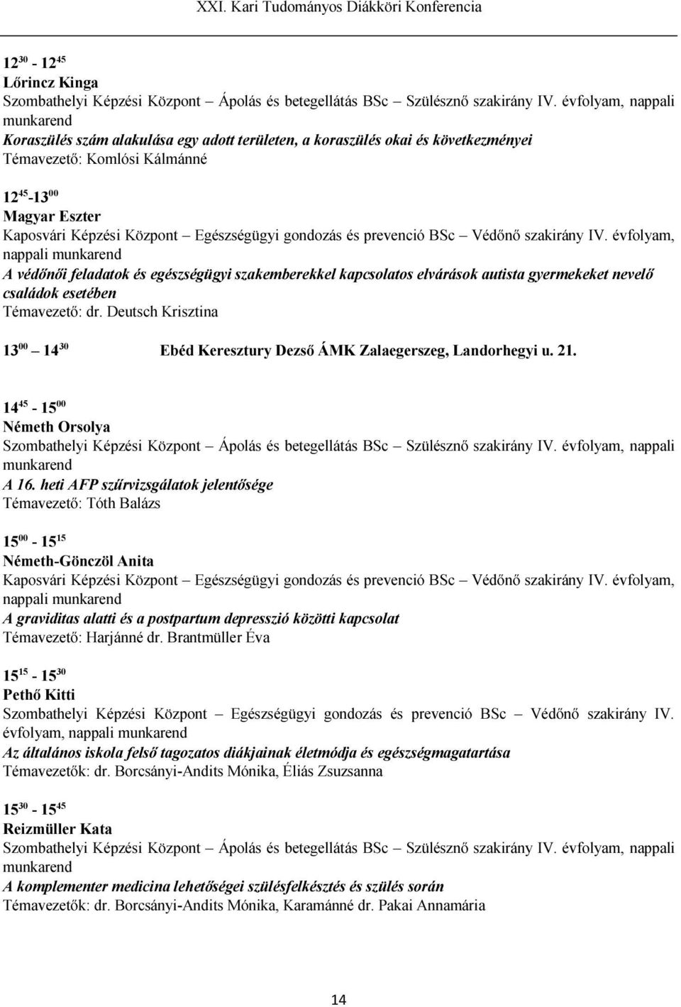 Egészségügyi gondozás és prevenció BSc Védőnő szakirány IV.