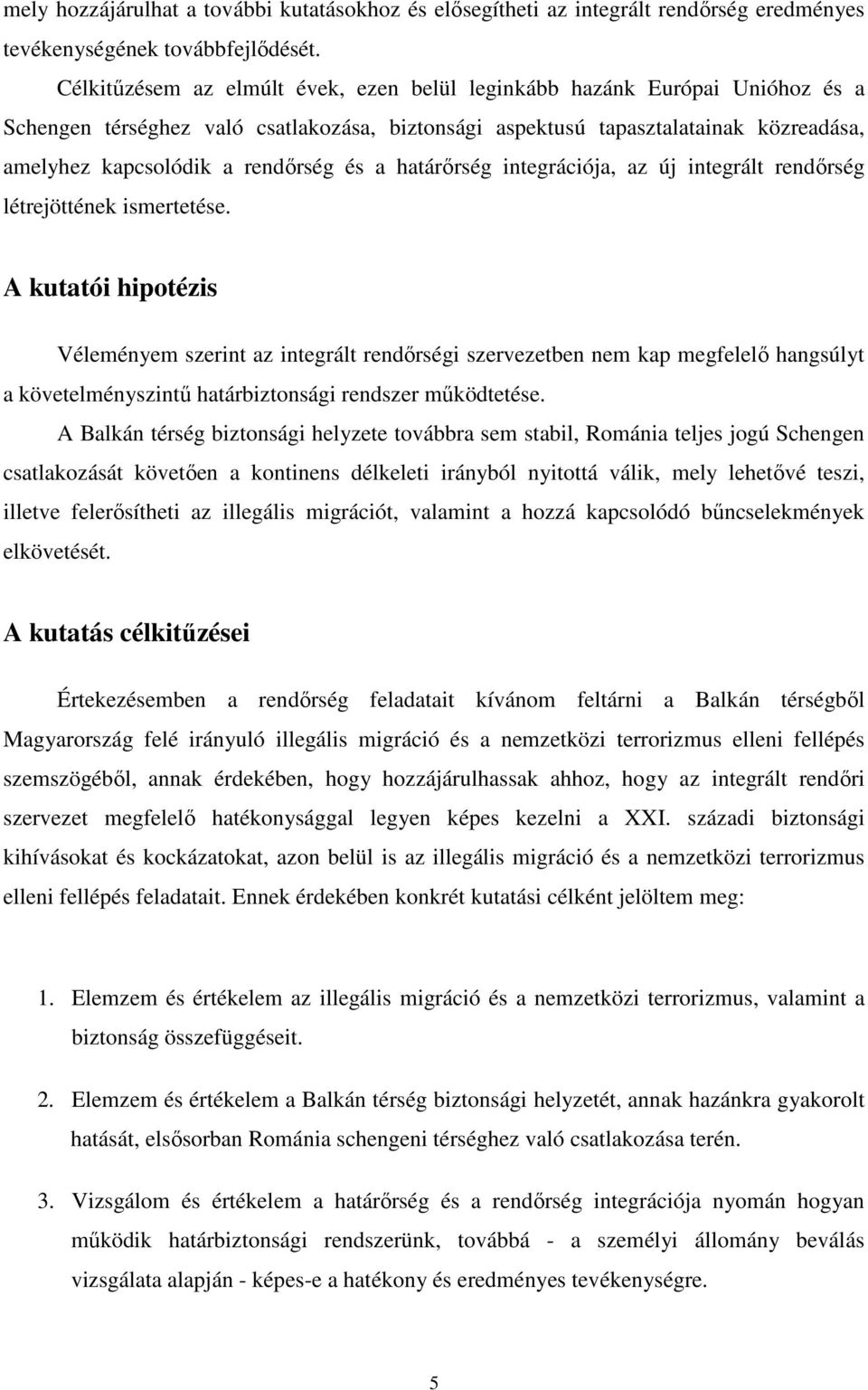 és a határırség integrációja, az új integrált rendırség létrejöttének ismertetése.