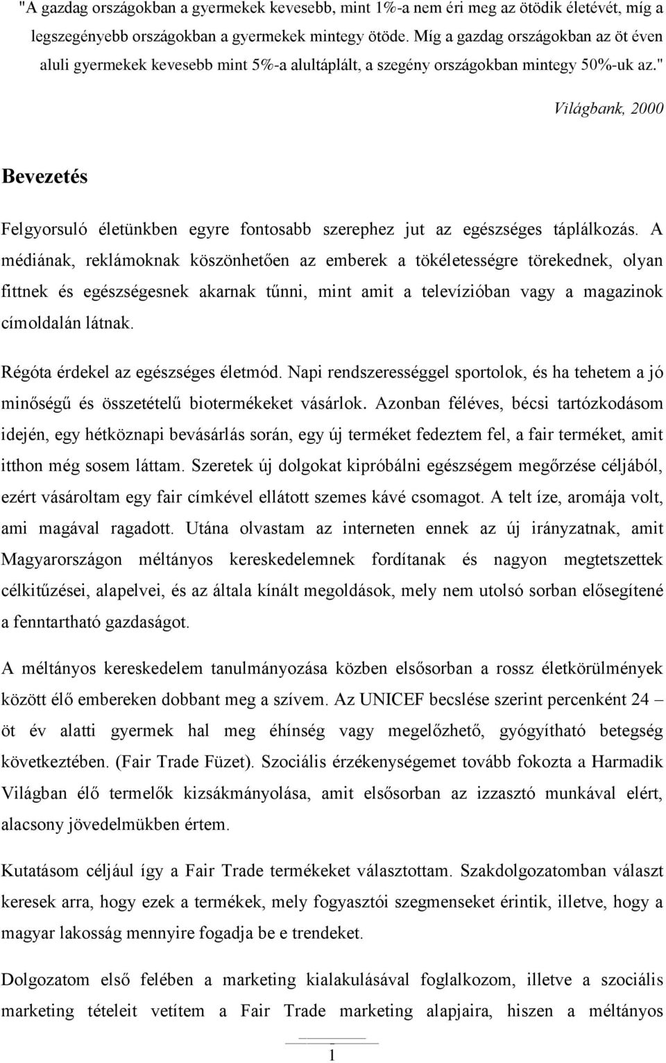 " Világbank, 2000 Bevezetés Felgyorsuló életünkben egyre fontosabb szerephez jut az egészséges táplálkozás.