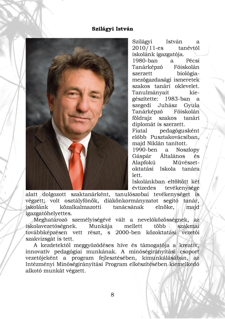 1990-ben a Noszlopy Gáspár Általános és Alapfokú Művészetoktatási Iskola tanára lett.