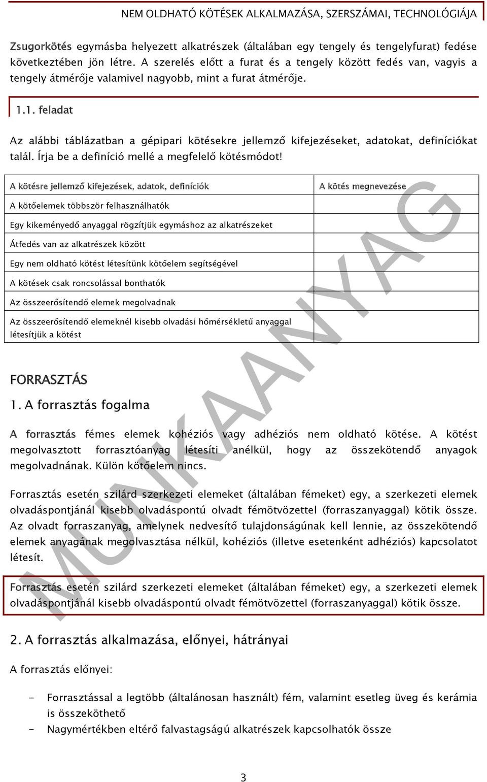 1. feladat Az alábbi táblázatban a gépipari kötésekre jellemző kifejezéseket, adatokat, definíciókat talál. Írja be a definíció mellé a megfelelő kötésmódot!