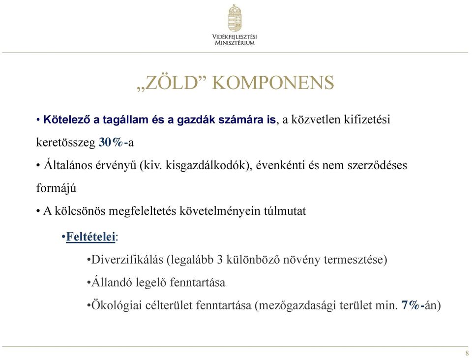 kisgazdálkodók), évenkénti és nem szerződéses formájú A kölcsönös megfeleltetés követelményein