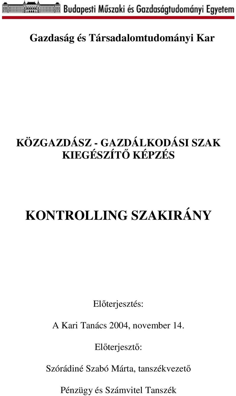 Előterjesztés: A Kari Tanács 2004, november 14.