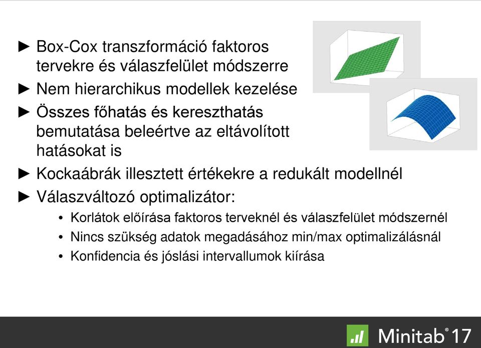 értékekre a redukált modellnél Válaszváltozó optimalizátor: Korlátok előírása faktoros terveknél és