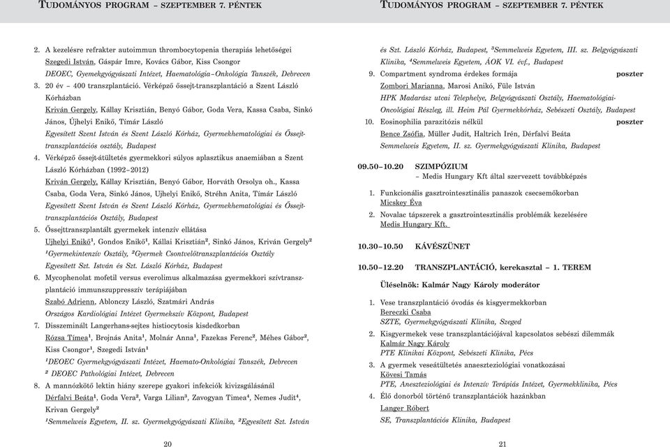 A kezelésre refrakter autoimmun thrombocytopenia therapiás lehetőségei Szegedi István, Gáspár Imre, Kovács Gábor, Kiss Csongor DEOEC, Gyemekgyógyászati Intézet, Haematológia Onkológia Tanszék,