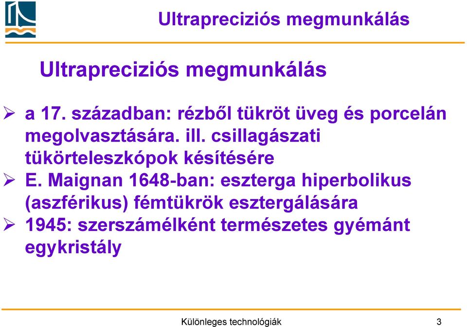 csillagászati tükörteleszkópok késítésére E.