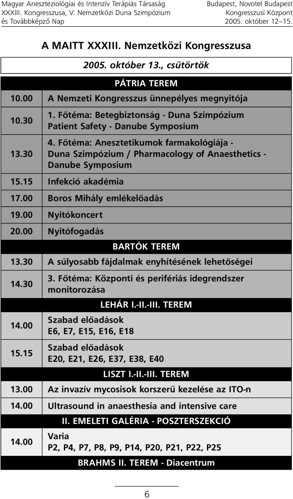 Fôtéma: Betegbiztonság - Duna Szimpózium Patient Safety - Danube Symposium 4.