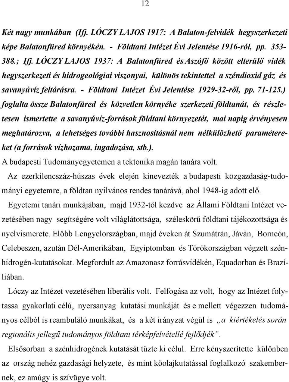 - Földtani Intézet Évi Jelentése 1929-32-ről, pp. 71-125.