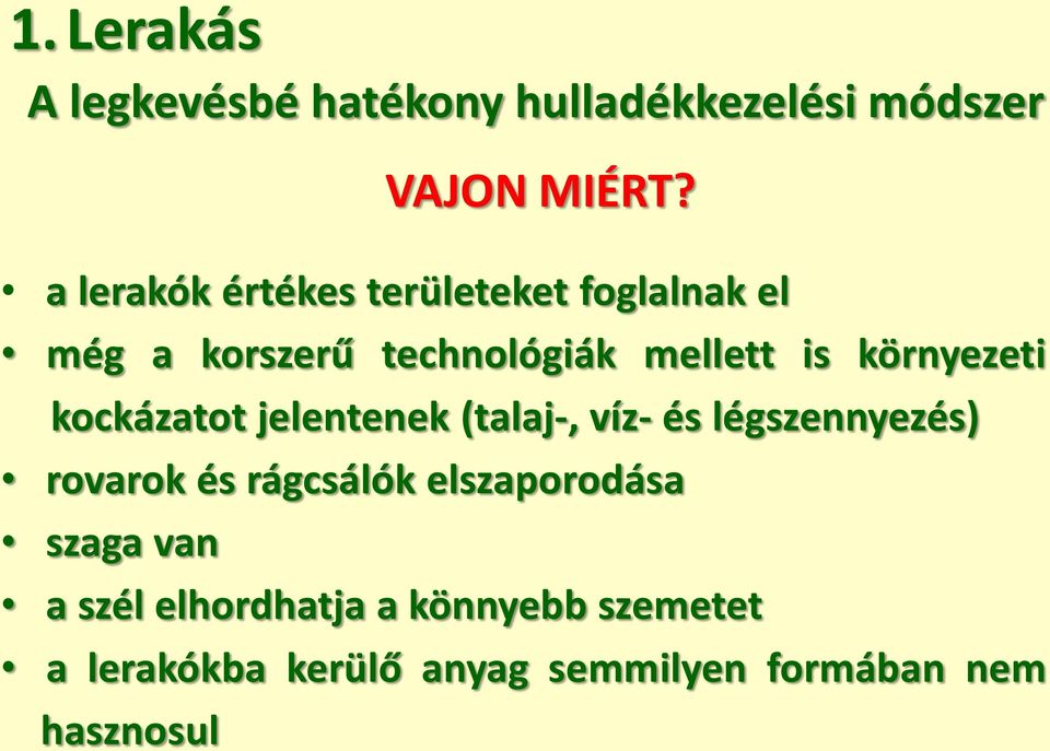 környezeti kockázatot jelentenek (talaj-, víz- és légszennyezés) rovarok és rágcsálók