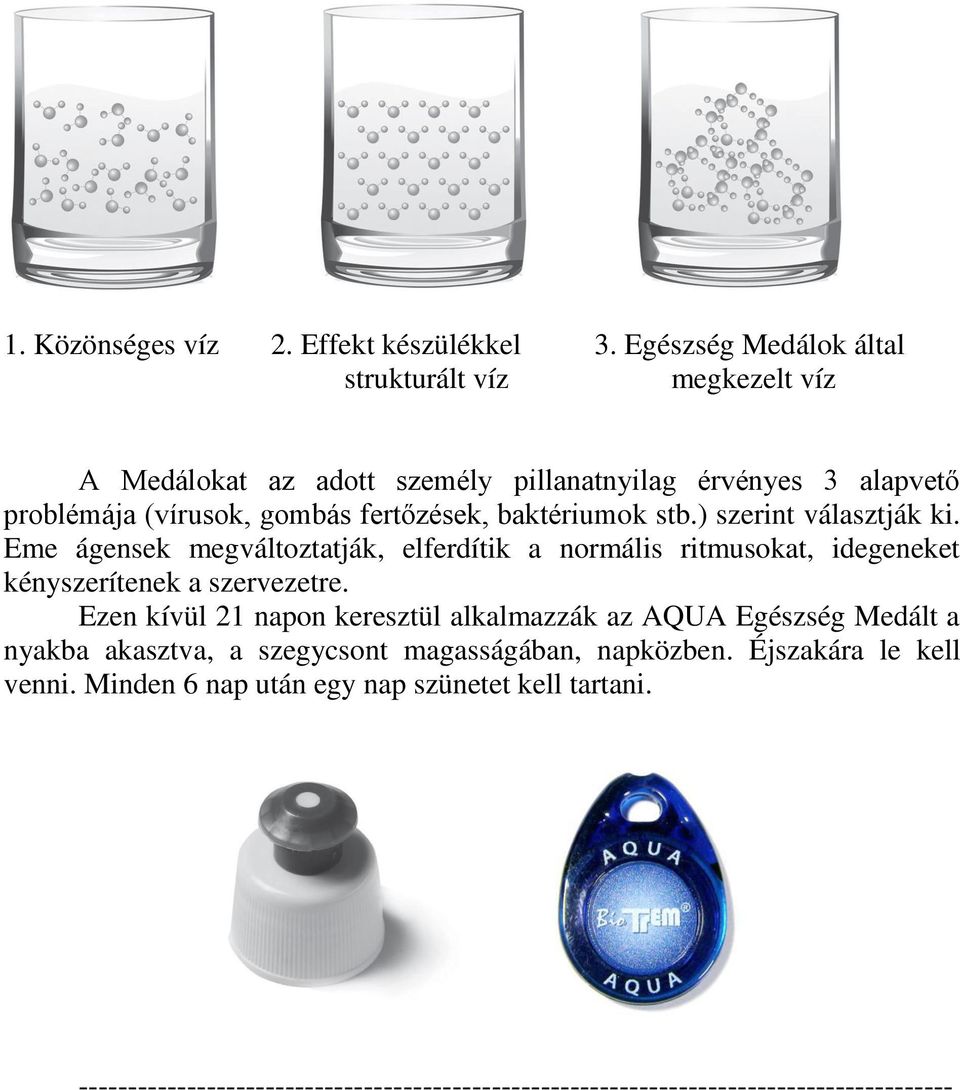 ) szerint választják ki. Eme ágensek megváltoztatják, elferdítik a normális ritmusokat, idegeneket kényszerítenek a szervezetre.