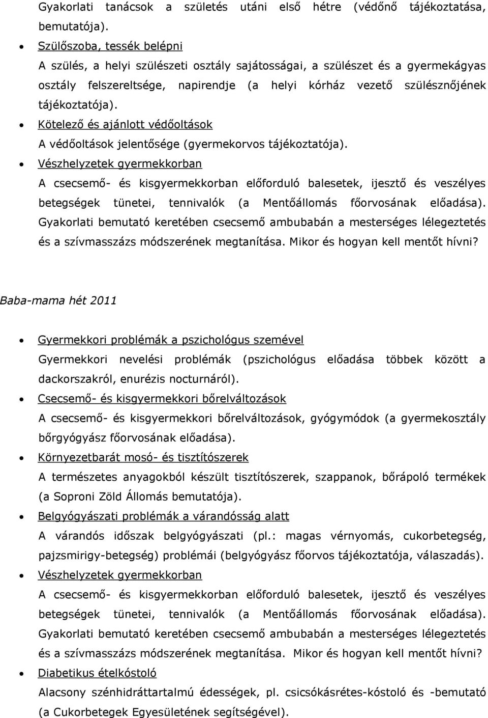 Kötelező és ajánlott védőoltások A védőoltások jelentősége (gyermekorvos tájékoztatója).