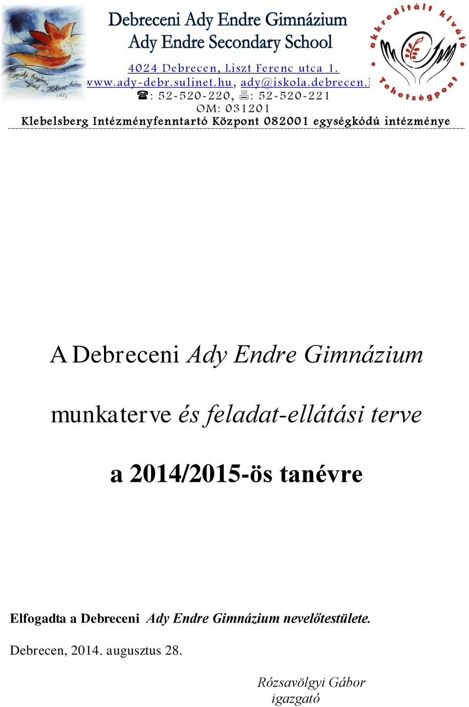 intézménye A Debreceni Ady Endre Gimnázium munkaterve és feladat-ellátási terve a 2014/2015-ös