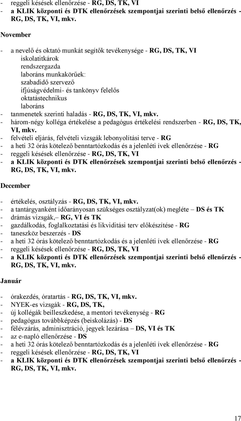 laboráns - tanmenetek szerinti haladás - RG, DS, TK, VI, mkv. - három-négy kolléga értékelése a pedagógus értékelési rendszerben - RG, DS, TK, VI, mkv.