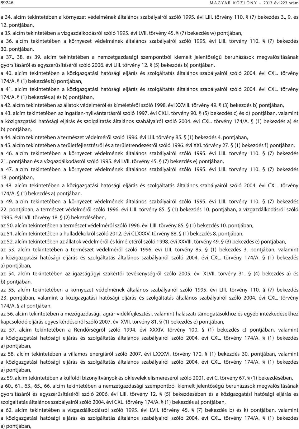 évi LIII. törvény 110. (7) bekezdés 30. pontjában, a 37., 38. és 39.