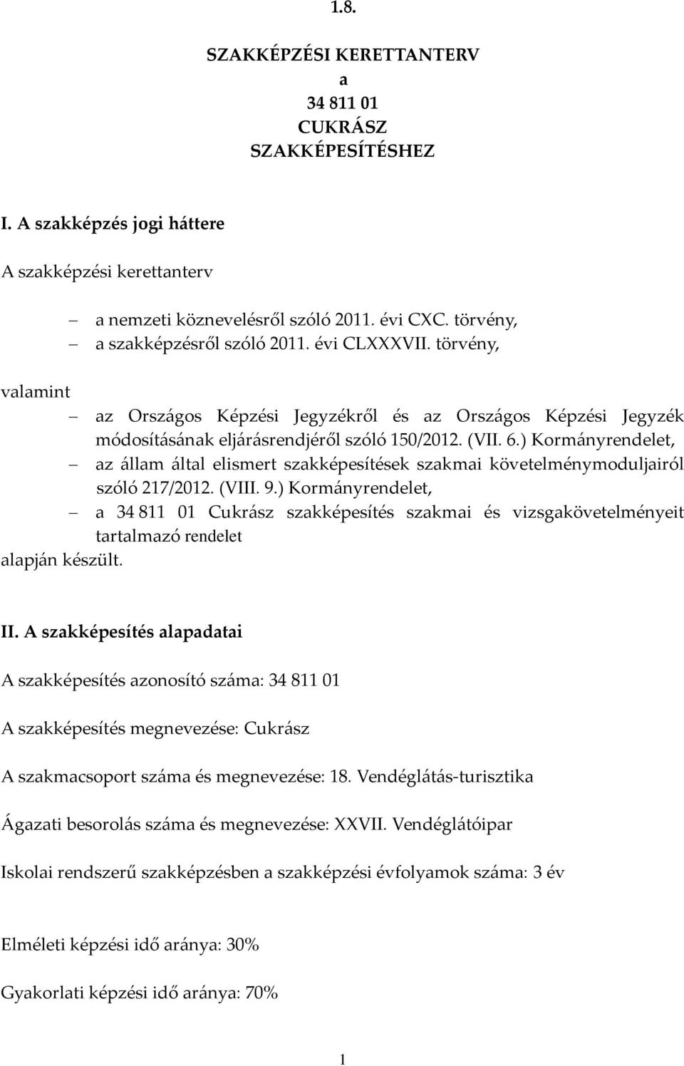 ) Kormányrendelet, az állam által elismert szakképesítések szakmai követelménymoduljairól szóló 217/2012. (VIII. 9.