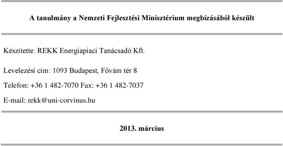 Levelezési cím: 1093 Budapest, Fővám tér 8 Telefon: +36 1