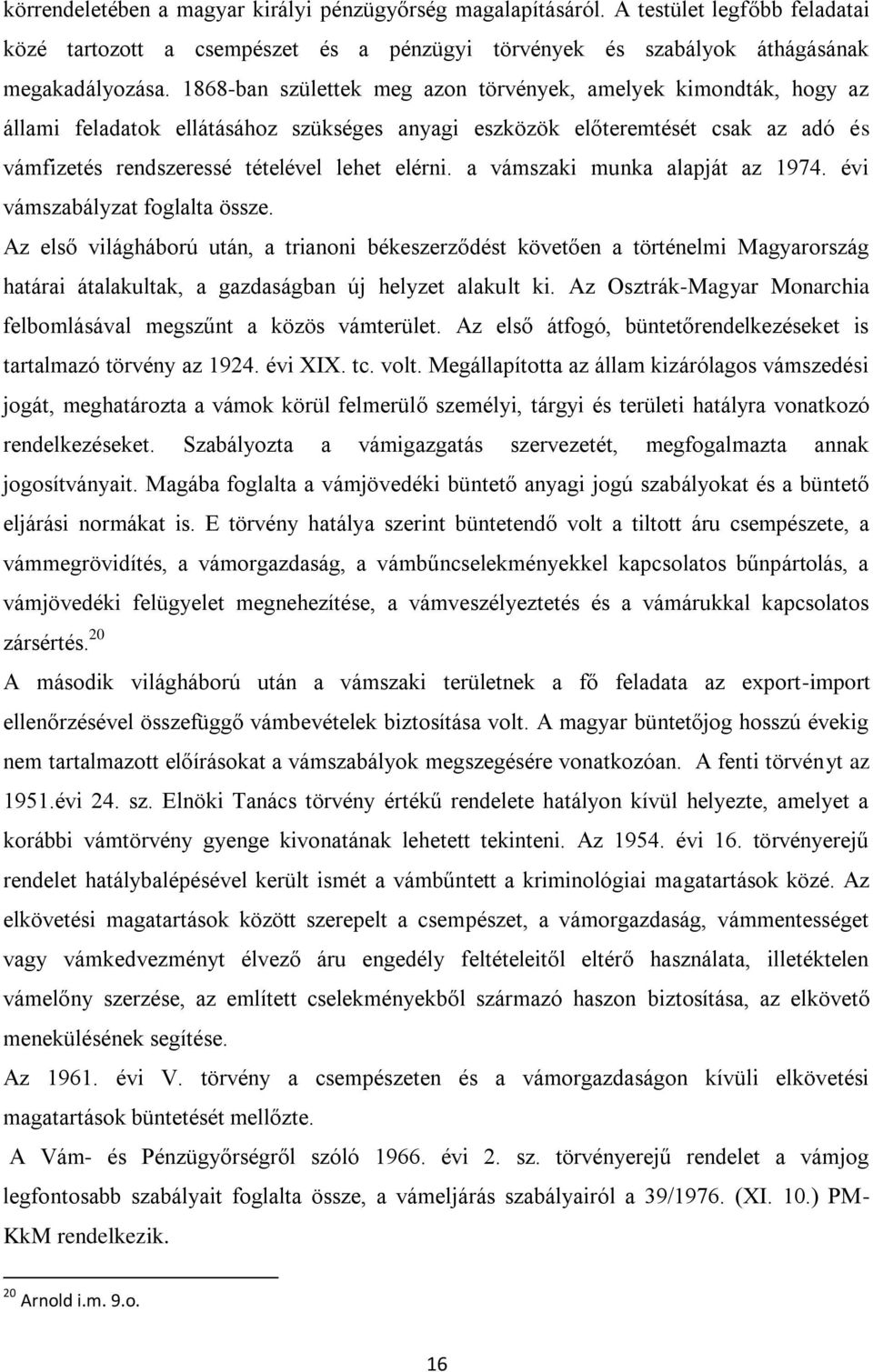 a vámszaki munka alapját az 1974. évi vámszabályzat foglalta össze.