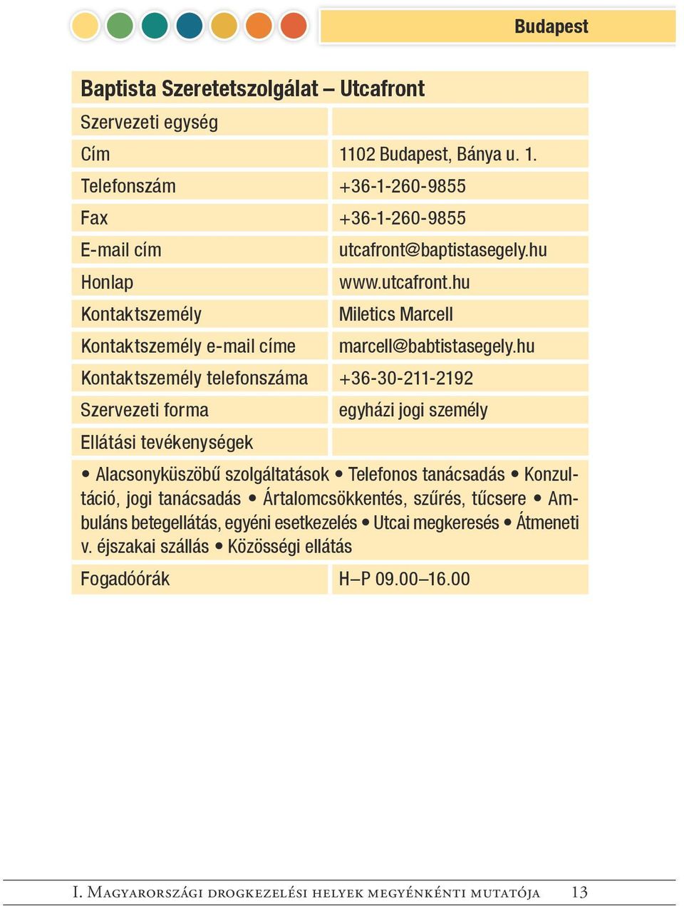 hu telefonszáma +36-30-211-2192 egyházi jogi személy Alacsonyküszöbű szolgáltatások Telefonos tanácsadás Konzultáció, jogi tanácsadás