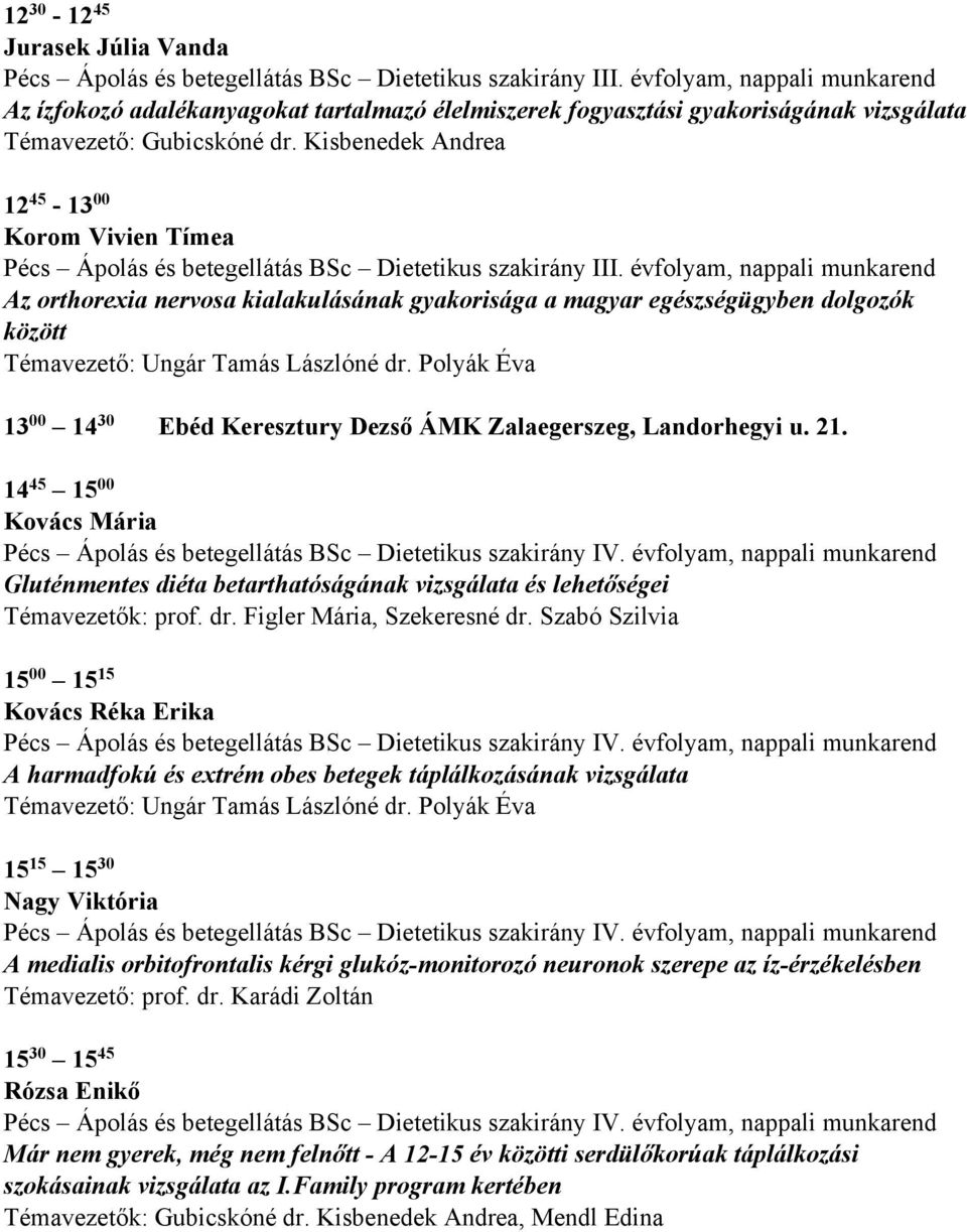 Kisbenedek Andrea 12 45-13 00 Korom Vivien Tímea Pécs Ápolás és betegellátás BSc Dietetikus szakirány III.