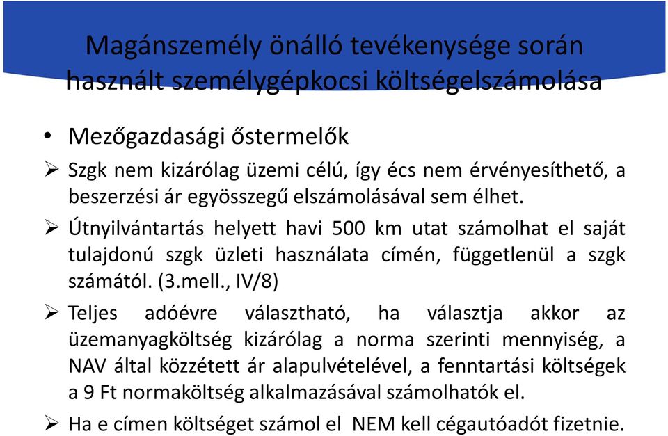 Útnyilvántartás helyett havi 500 km utat számolhat el saját tulajdonú szgk üzleti használata címén, függetlenül a szgk számától.(3.mell.