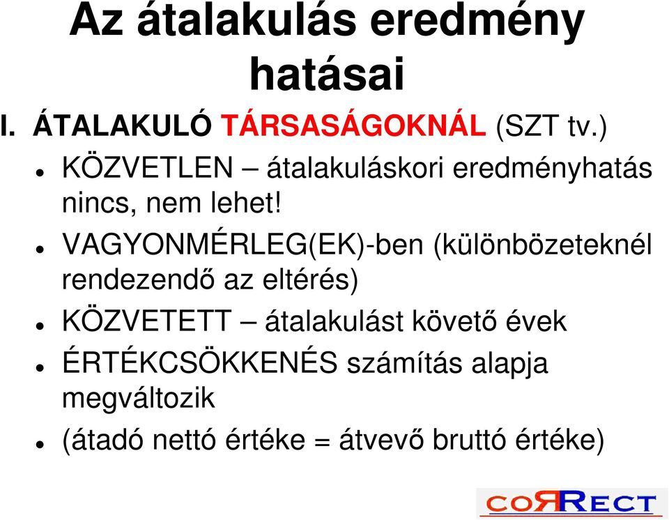 VAGYONMÉRLEG(EK)-ben (különbözeteknél rendezendő az eltérés) KÖZVETETT