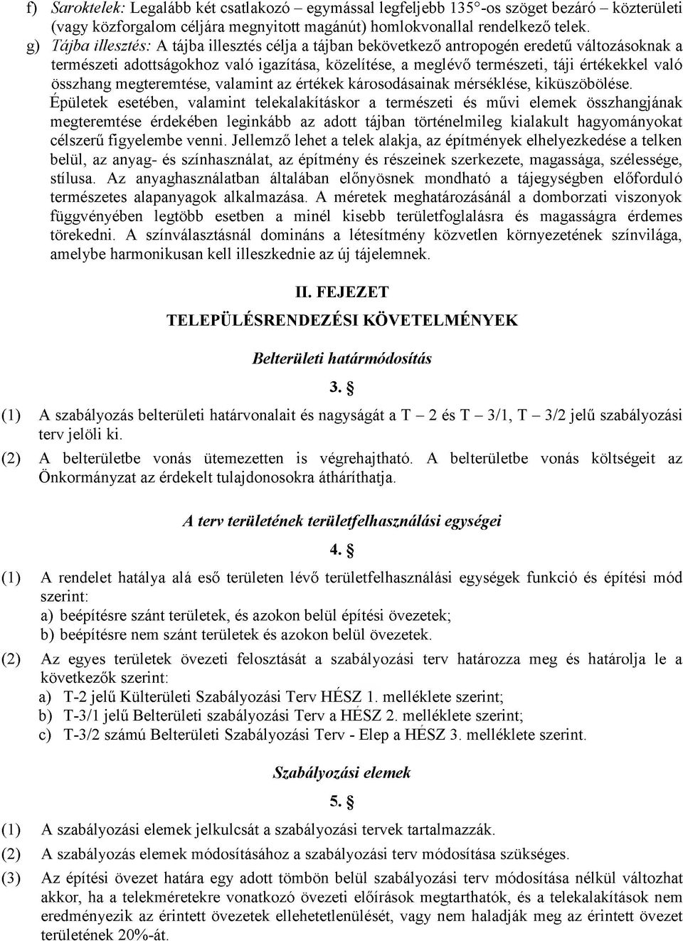 összhang megteremtése, valamint az értékek károsodásainak mérséklése, kiküszöbölése.