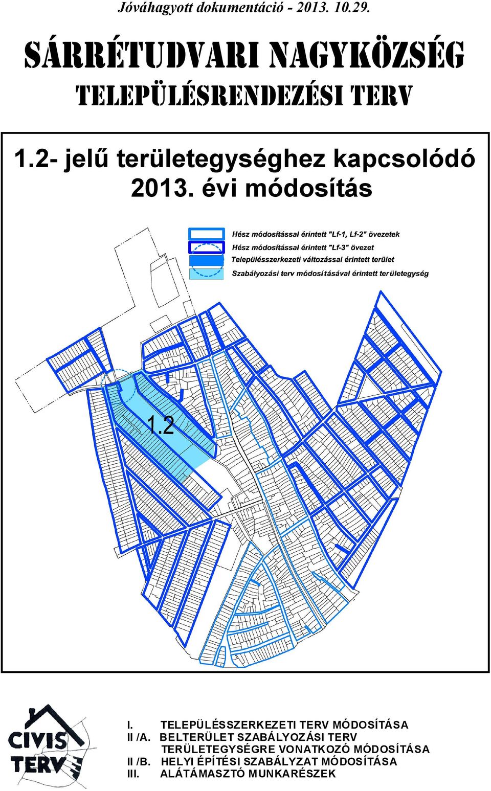 BELTERÜLET SZABÁLYOZÁSI TERV TERÜLETEGYSÉGRE VONATKOZÓ MÓDOSÍTÁSA II /B.