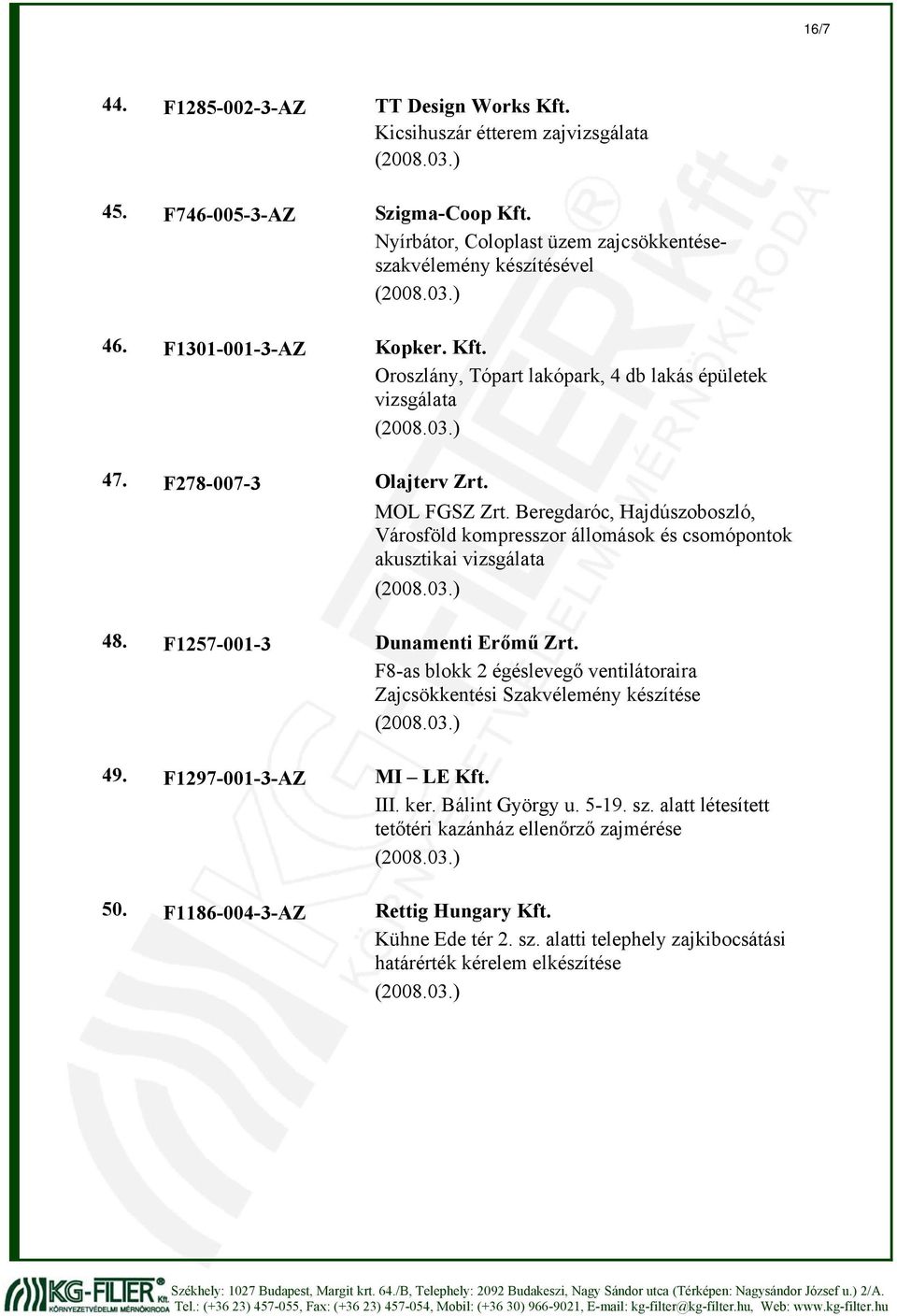 Beregdaróc, Hajdúszoboszló, Városföld kompresszor állomások és csomópontok akusztikai vizsgálata (2008.03.) 48. F1257-001-3 Dunamenti Erőmű Zrt.