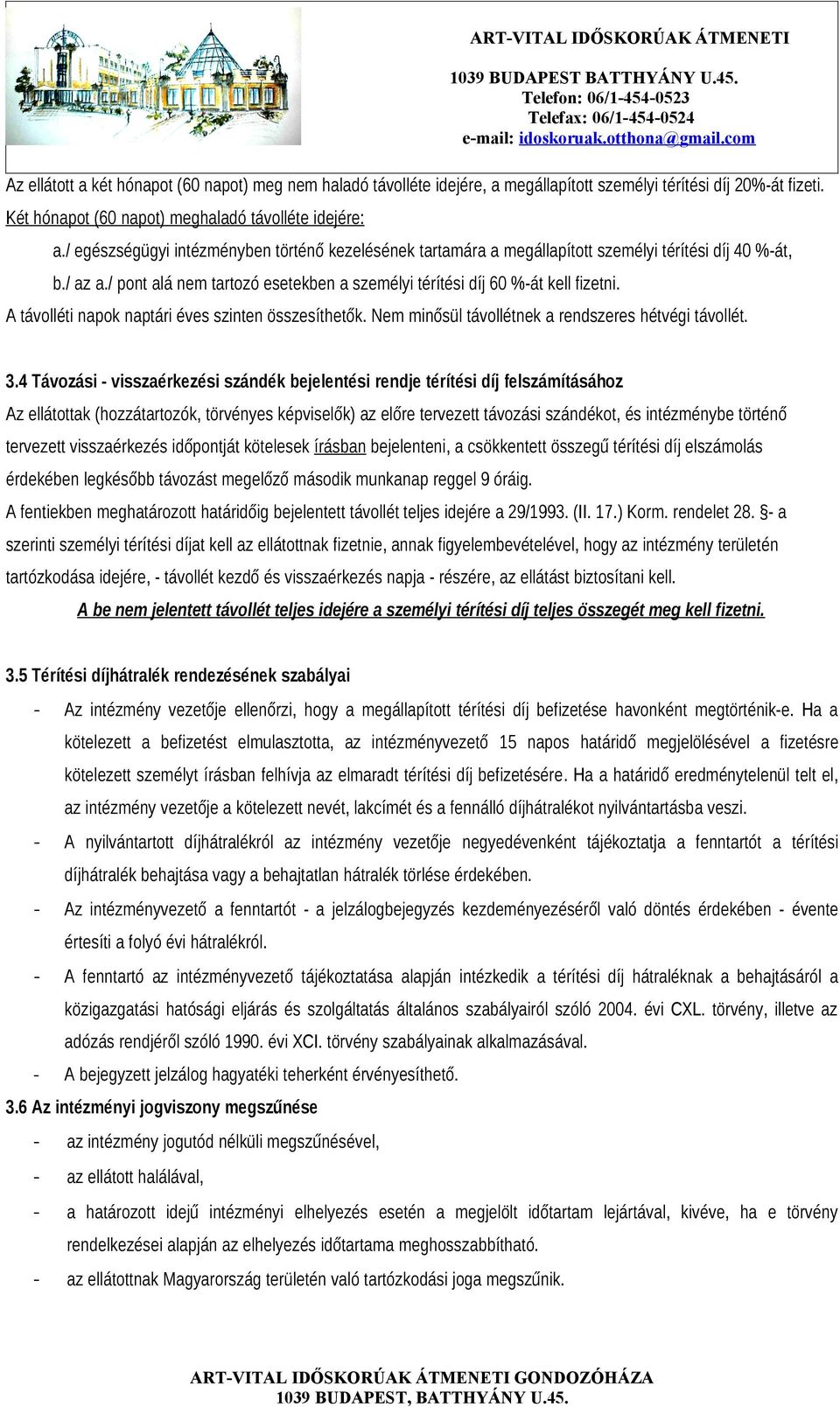 A távolléti napok naptári éves szinten összesíthetők. Nem minősül távollétnek a rendszeres hétvégi távollét. 3.