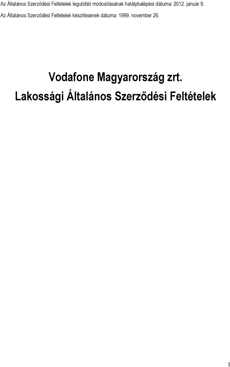 Az Általános Szerződési Feltételek készítésének dátuma: 1999.