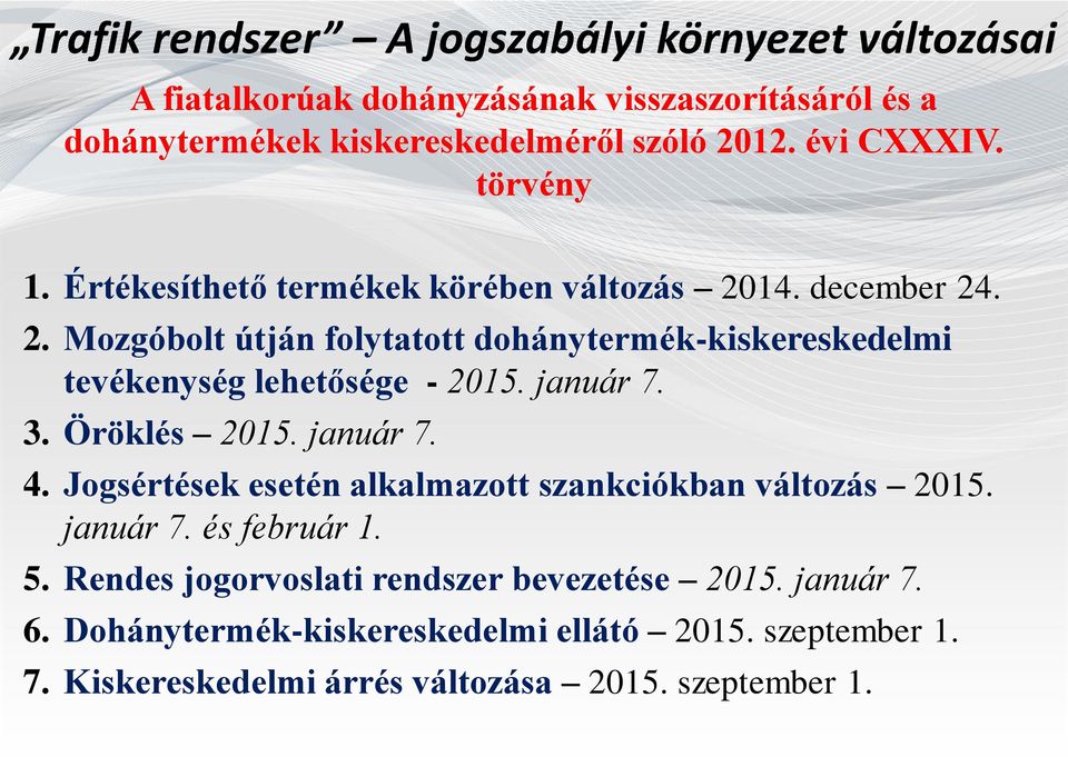 január 7. 3. Öröklés 2015. január 7. 4. Jogsértések esetén alkalmazott szankciókban változás 2015. január 7. és február 1. 5.