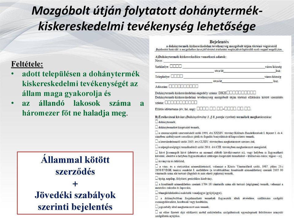 tevékenységét az állam maga gyakorolja és az állandó lakosok száma a