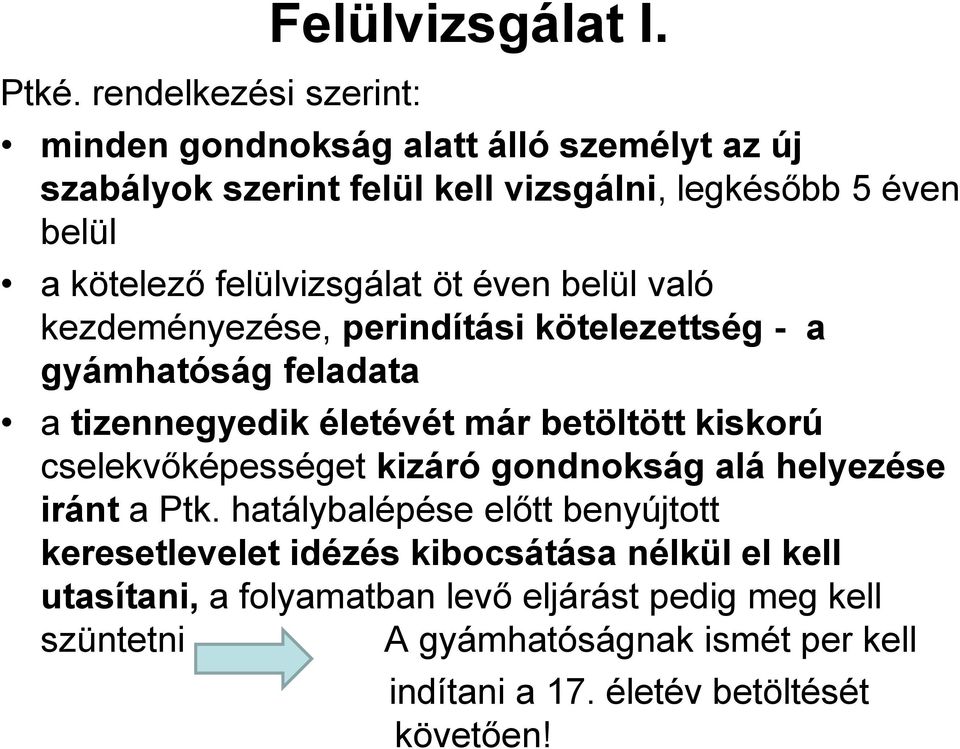 való kezdeményezése, perindítási kötelezettség - a gyámhatóság feladata a tizennegyedik életévét már betöltött kiskorú cselekvőképességet kizáró