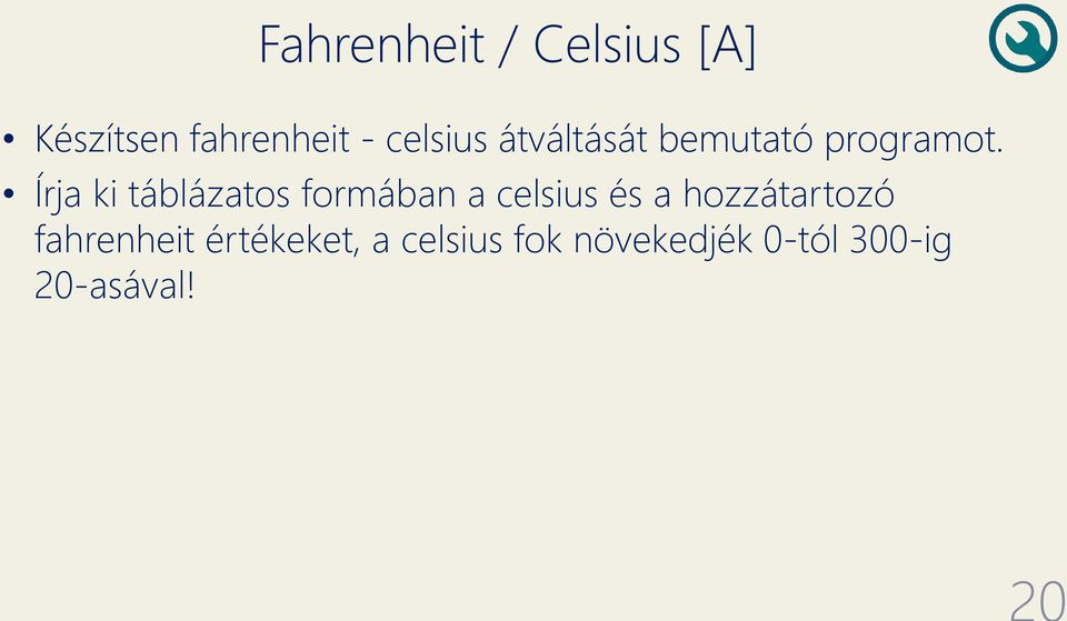 Írja ki táblázatos formában a celsius és a