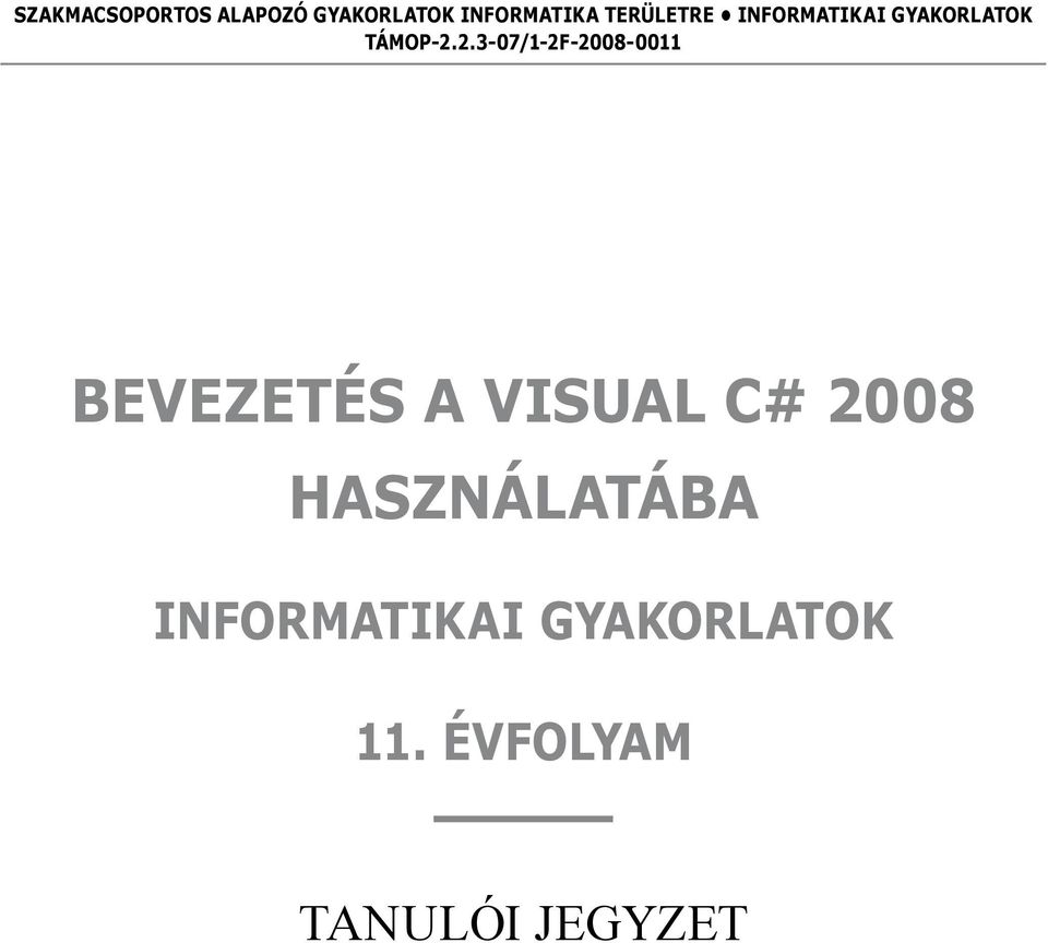 2.3-07/1-2F-2008-0011 BEVEZETÉS A VISUAL C# 2008