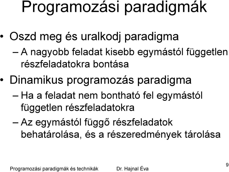 paradigma Ha a feladat nem bontható fel egymástól független