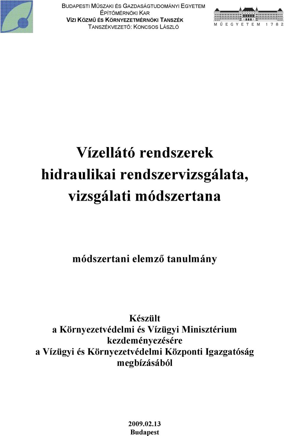 vizsgálati módszertana módszertani elemző tanulmány Készült a Környezetvédelmi és Vízügyi