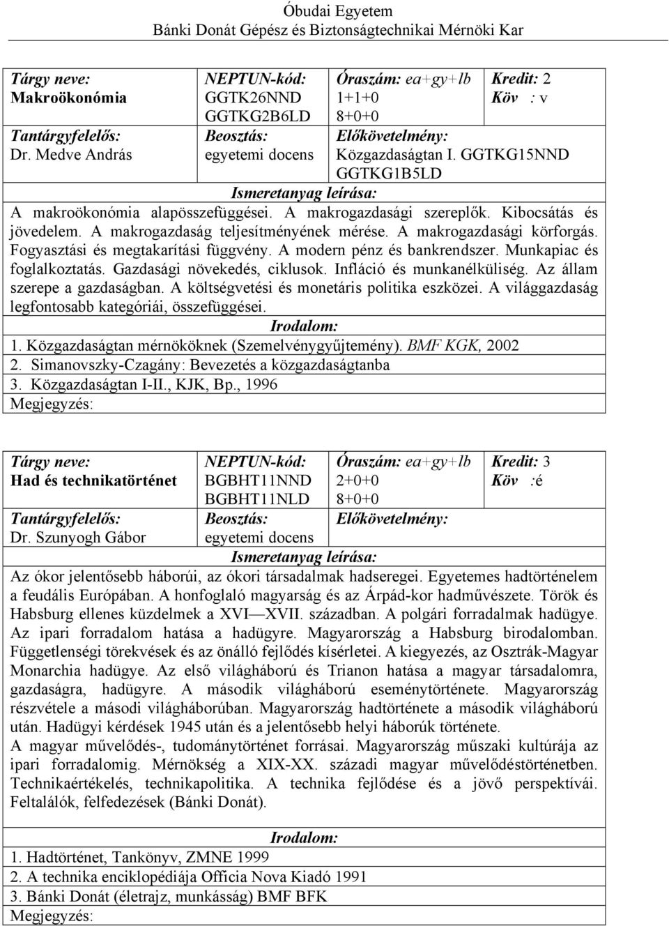 Gazdasági növekedés, ciklusok. Infláció és munkanélküliség. Az állam szerepe a gazdaságban. A költségvetési és monetáris politika eszközei. A világgazdaság legfontosabb kategóriái, összefüggései. 1.