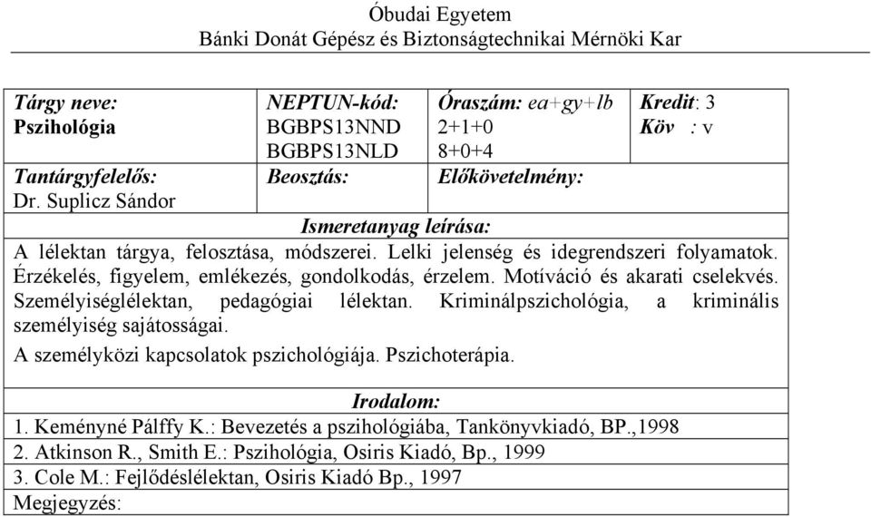 Személyiséglélektan, pedagógiai lélektan. Kriminálpszichológia, a kriminális személyiség sajátosságai. A személyközi kapcsolatok pszichológiája.