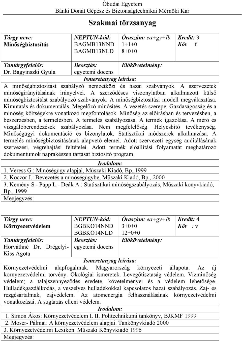 Kimutatás és dokumentálás. Megelőző minősítés. A vezetés szerepe. Gazdaságosság és a minőség költségekre vonatkozó megfontolások. Minőség az előírásban és tervezésben, a beszerzésben, a termelésben.