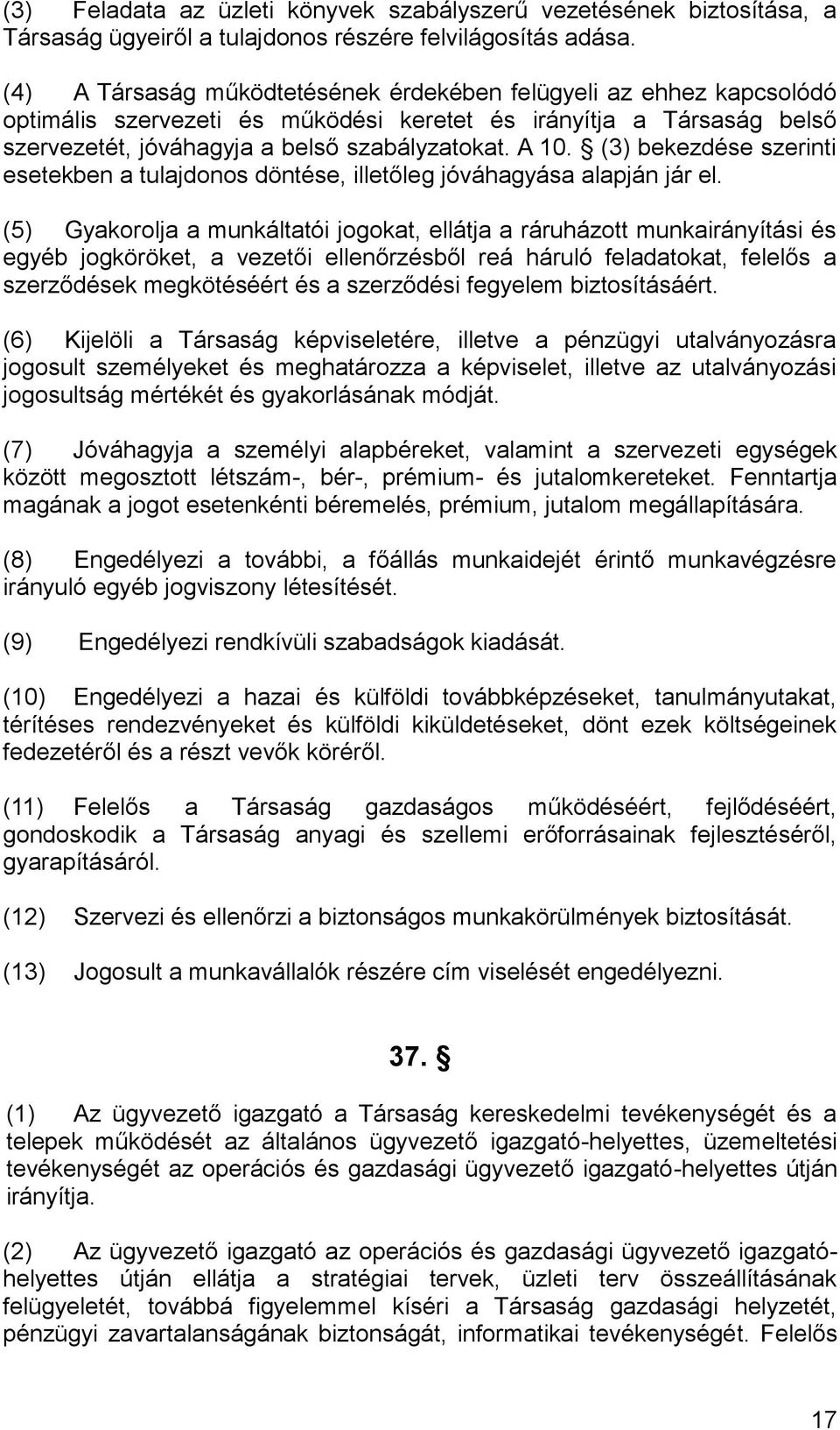 (3) bekezdése szerinti esetekben a tulajdonos döntése, illetőleg jóváhagyása alapján jár el.