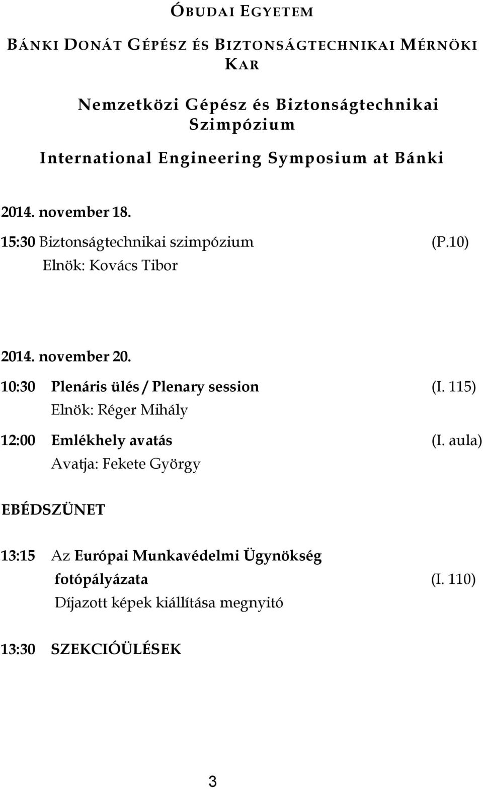 10) Elnök: Kovács Tibor 2014. november 20. 10:30 Plenáris ülés / Plenary session (I.