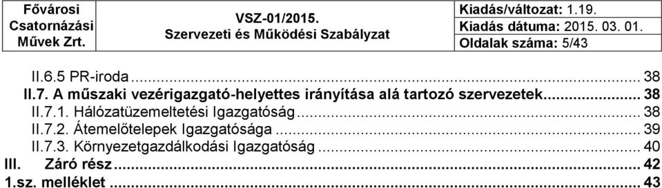 Hálózatüzemeltetési Igazgatóság... 38 II.7.2. Átemelőtelepek Igazgatósága... 39 II.