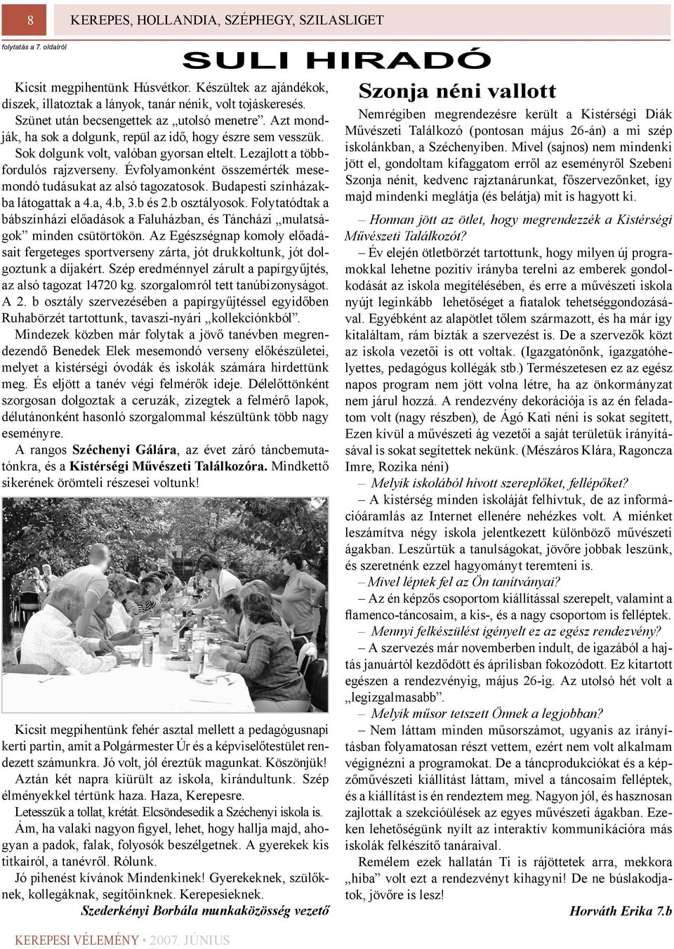 Évfolyamonként összemérték mesemondó tudásukat az alsó tagozatosok. Budapesti színházakba látogattak a 4.a, 4.b, 3.b és 2.b osztályosok.