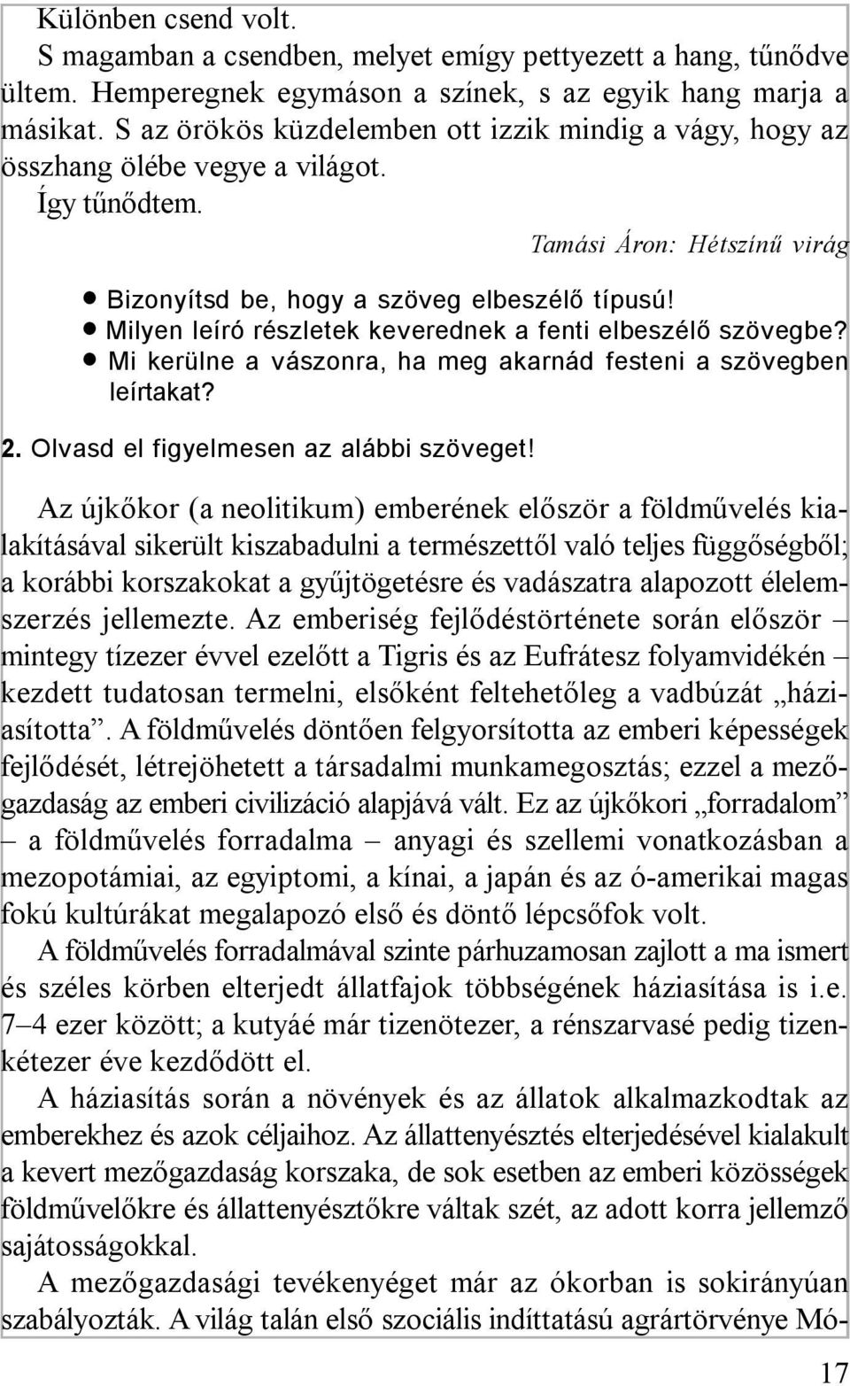 Tamási Áron: Hétszínű virág Milyen leíró részletek keverednek a fenti elbeszélő szövegbe? Mi kerülne a vászonra, ha meg akarnád festeni a szövegben leírtakat? 2.