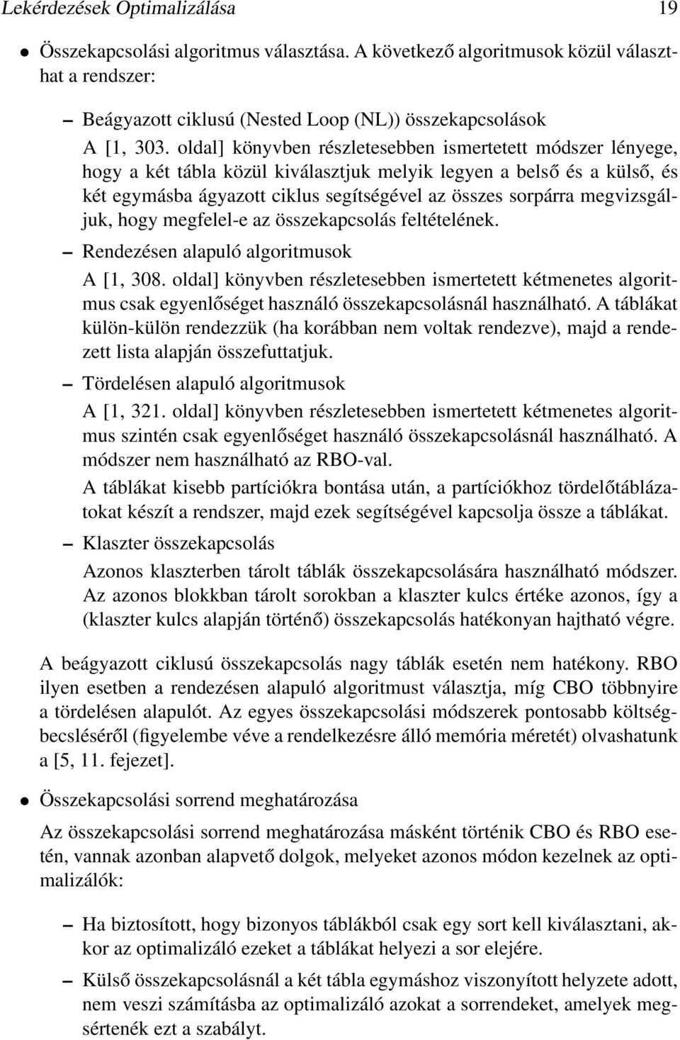 megvizsgáljuk, hogy megfelel-e az összekapcsolás feltételének. Rendezésen alapuló algoritmusok A [1, 308.