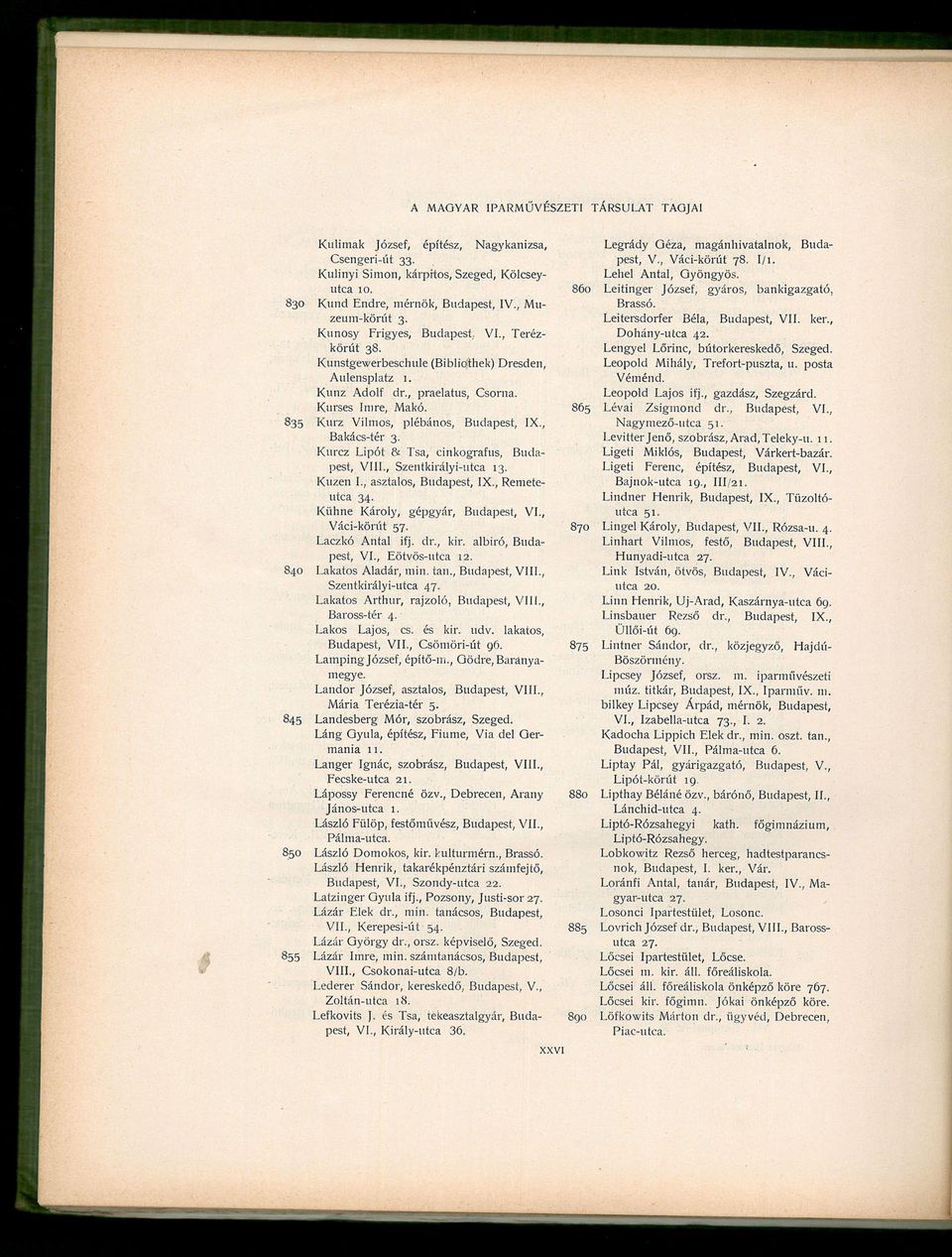 Kurcz Lipót & Tsa, cinkografus, Budapest, VIII., Szentkirályi-utca 13. Kuzen I., asztalos, Budapest, IX., Remeteutca 34. Kühne Károly, gépgyár, Budapest, VI., Váci-körút 57. Laczkó Antal ifj. dr.