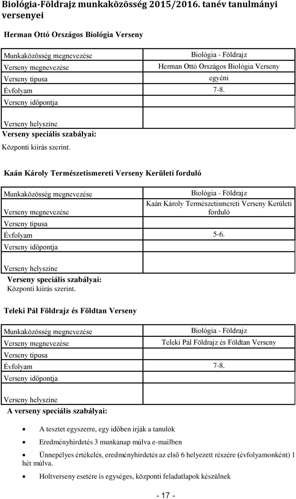 Verseny időpontja Központi kiírás szerint. Teleki Pál Földrajz és Földtan Verseny Biológia - Földrajz Teleki Pál Földrajz és Földtan Verseny Évfolyam 7-8.