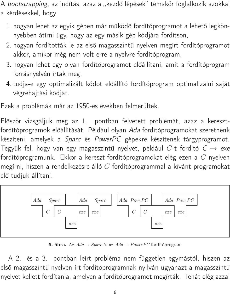 hogyan fordították le az első magzintű nyelven megírt fordítóprogramot akkor, amikor még nem volt erre a nyelvre fordítóprogram, 3.