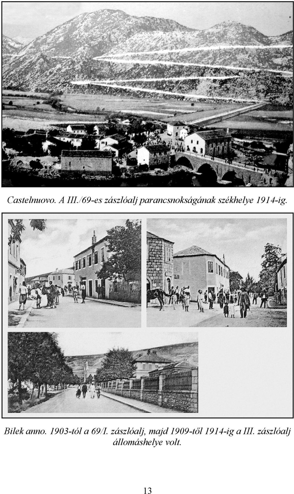 székhelye 1914-ig. Bilek anno.